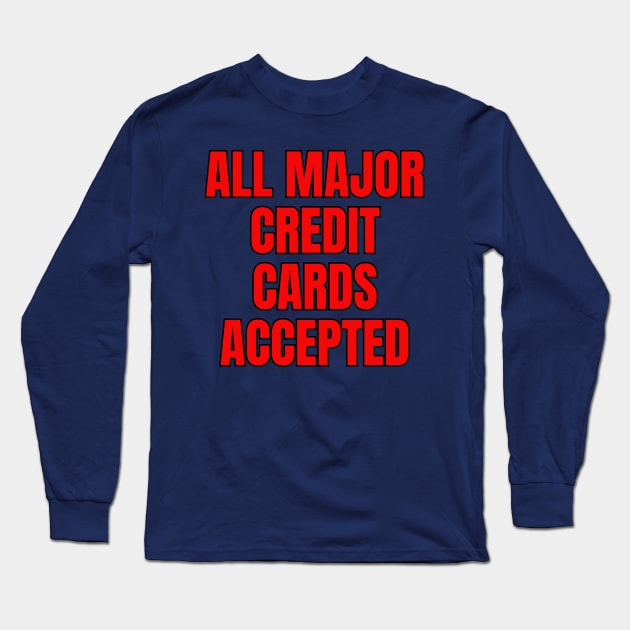 All Major Credit Cards Accepted Long Sleeve T-Shirt by Spatski